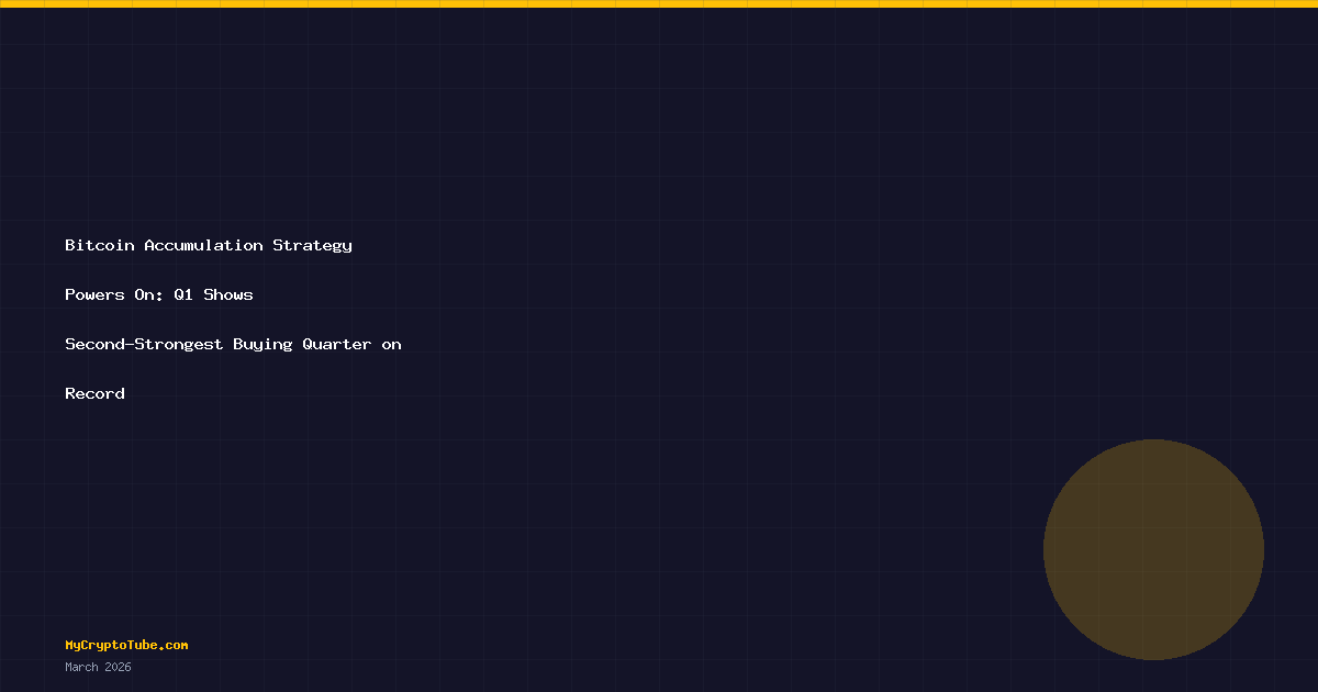 Bitcoin Accumulation Strategy Powers On: Q1 Shows Second-Strongest Buying Quarter on Record