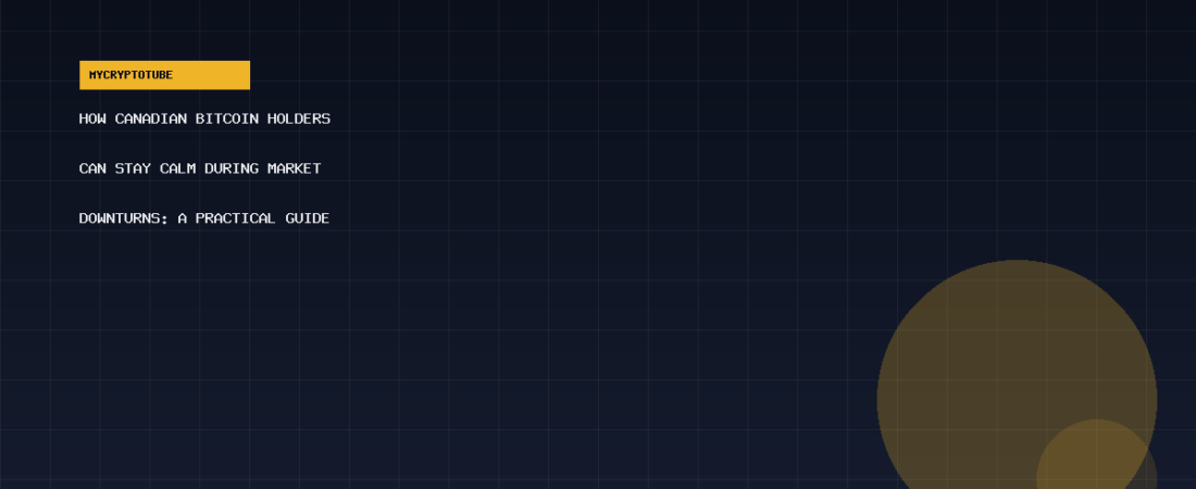 How Canadian Bitcoin Holders Can Stay Calm During Market Downturns: A Practical Guide