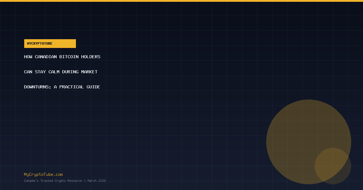 How Canadian Bitcoin Holders Can Stay Calm During Market Downturns: A Practical Guide