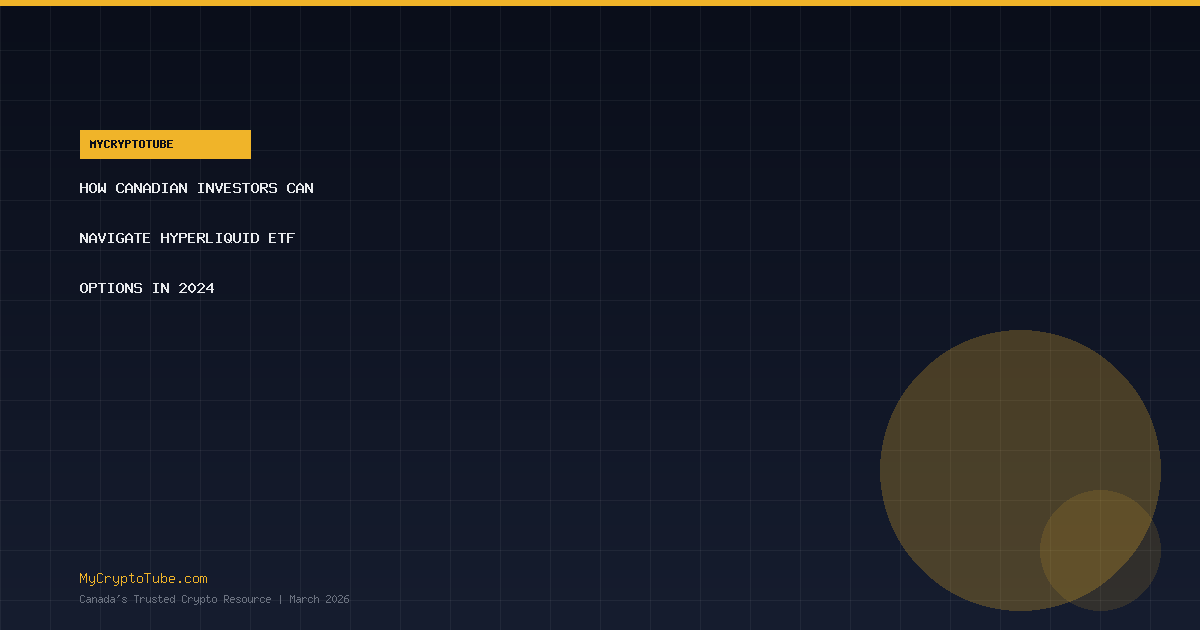 How Canadian Investors Can Navigate Hyperliquid ETF Options in 2026