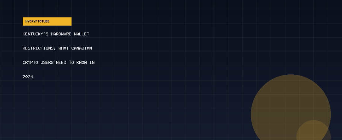 Kentucky’s Hardware Wallet Restrictions: What Canadian Crypto Users Need to Know in 2026