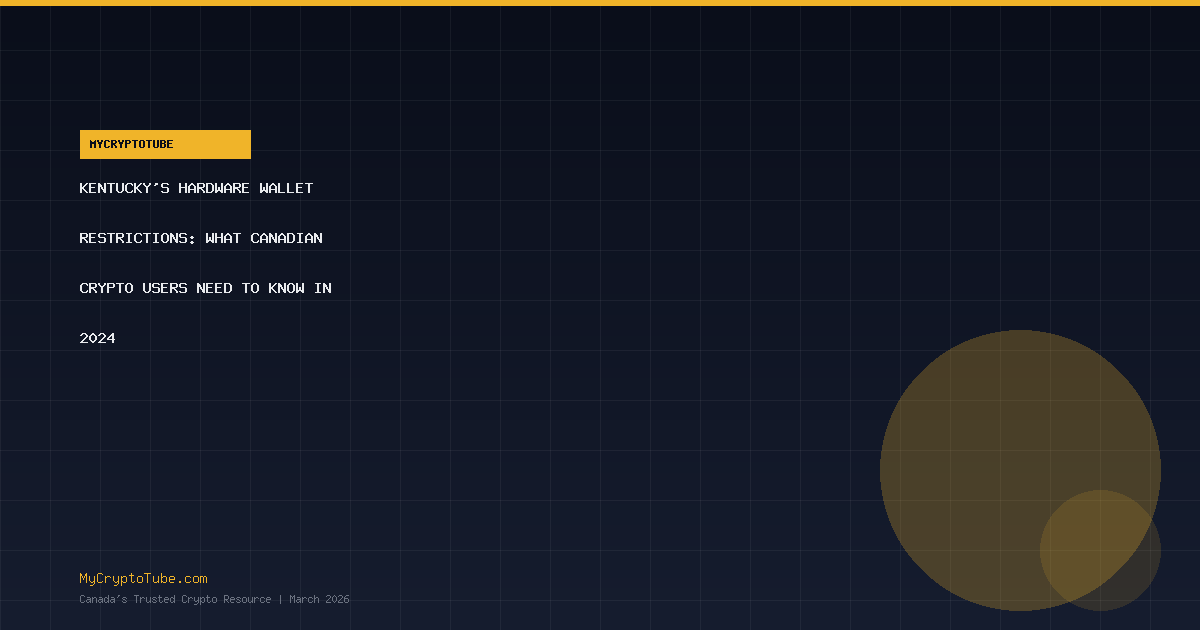 Kentucky’s Hardware Wallet Restrictions: What Canadian Crypto Users Need to Know in 2026