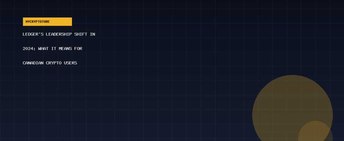 Ledger’s Leadership Shift in 2026: What It Means for Canadian Crypto Users