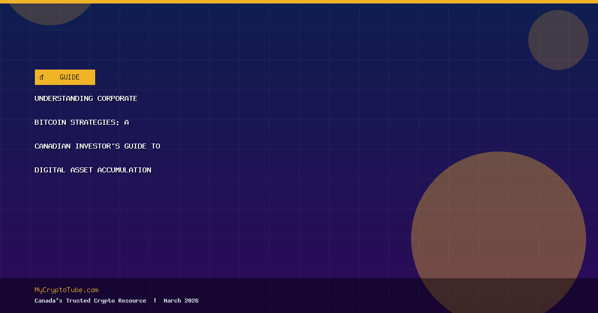 Understanding Corporate Bitcoin Strategies: A Canadian Investor’s Guide to Digital Asset Accumulation